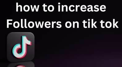 how to increase Followers on tik tok